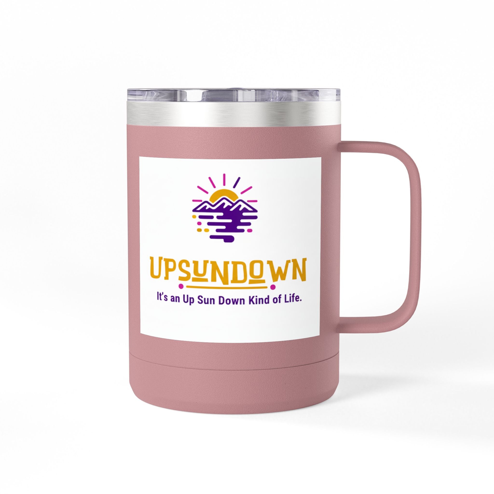 Inspirational Mug Tumbler, 15oz "It's an Up Sun Down Kind of life"