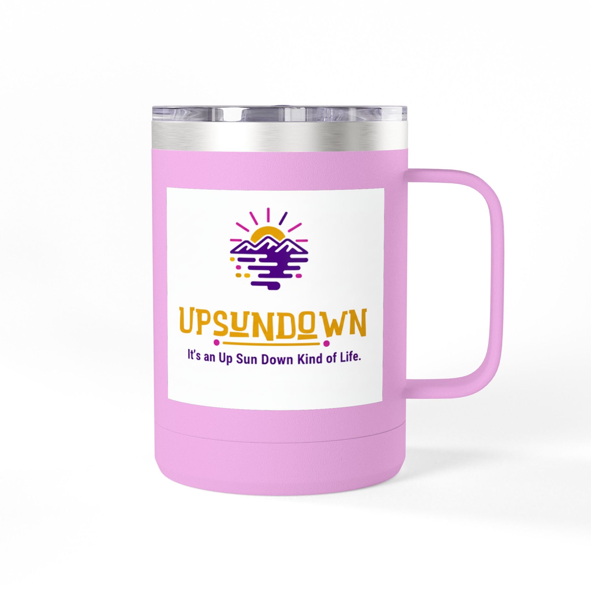 Inspirational Mug Tumbler, 15oz "It's an Up Sun Down Kind of life"