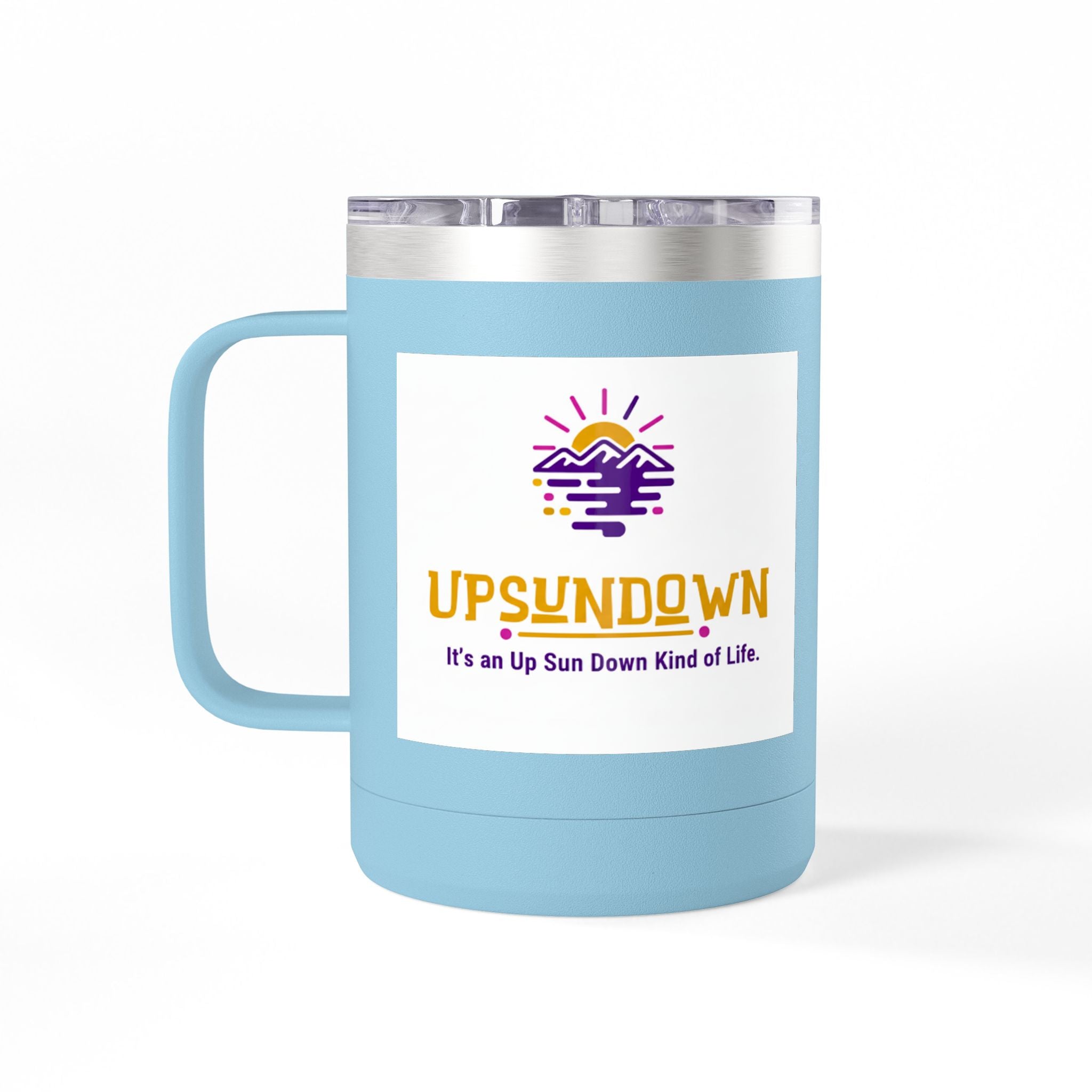 Inspirational Mug Tumbler, 15oz "It's an Up Sun Down Kind of life"