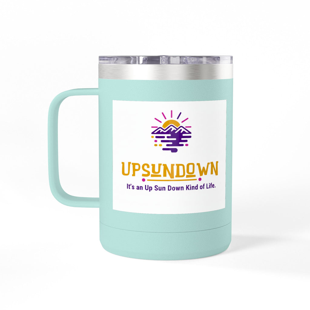 Inspirational Mug Tumbler, 15oz "It's an Up Sun Down Kind of life"