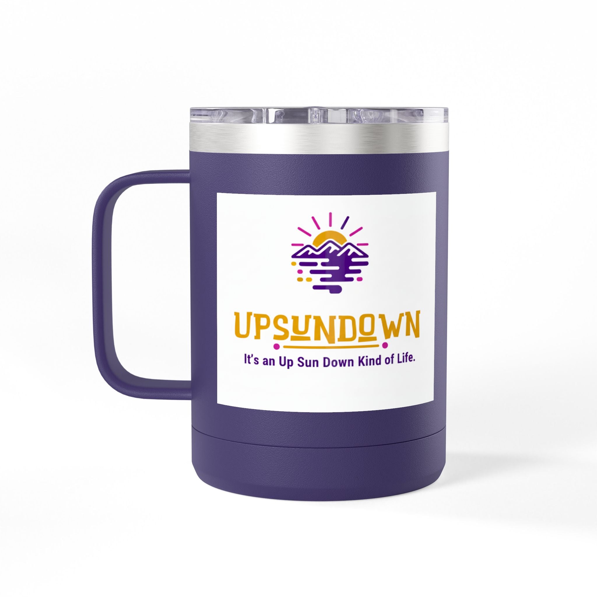 Inspirational Mug Tumbler, 15oz "It's an Up Sun Down Kind of life"