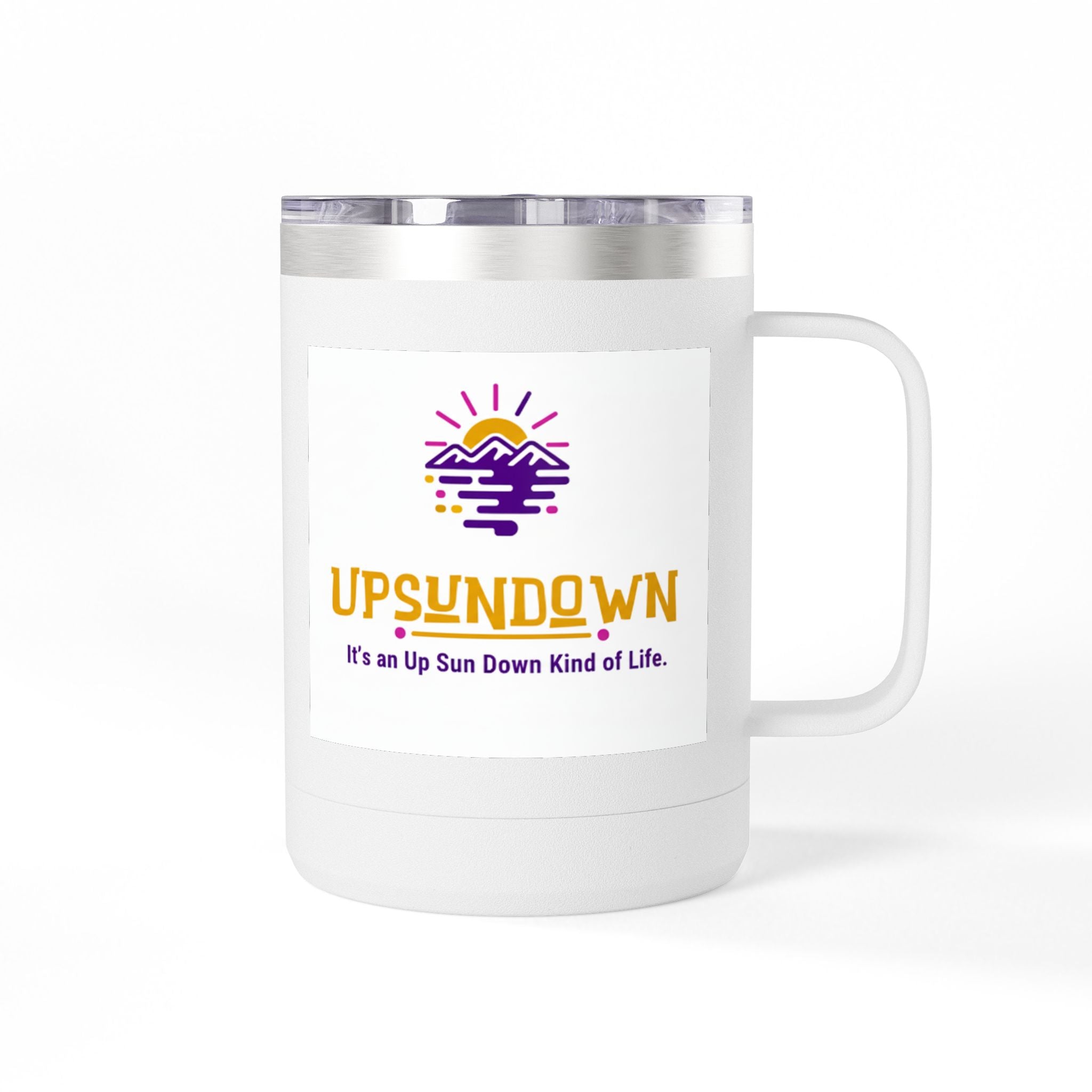 Inspirational Mug Tumbler, 15oz "It's an Up Sun Down Kind of life"