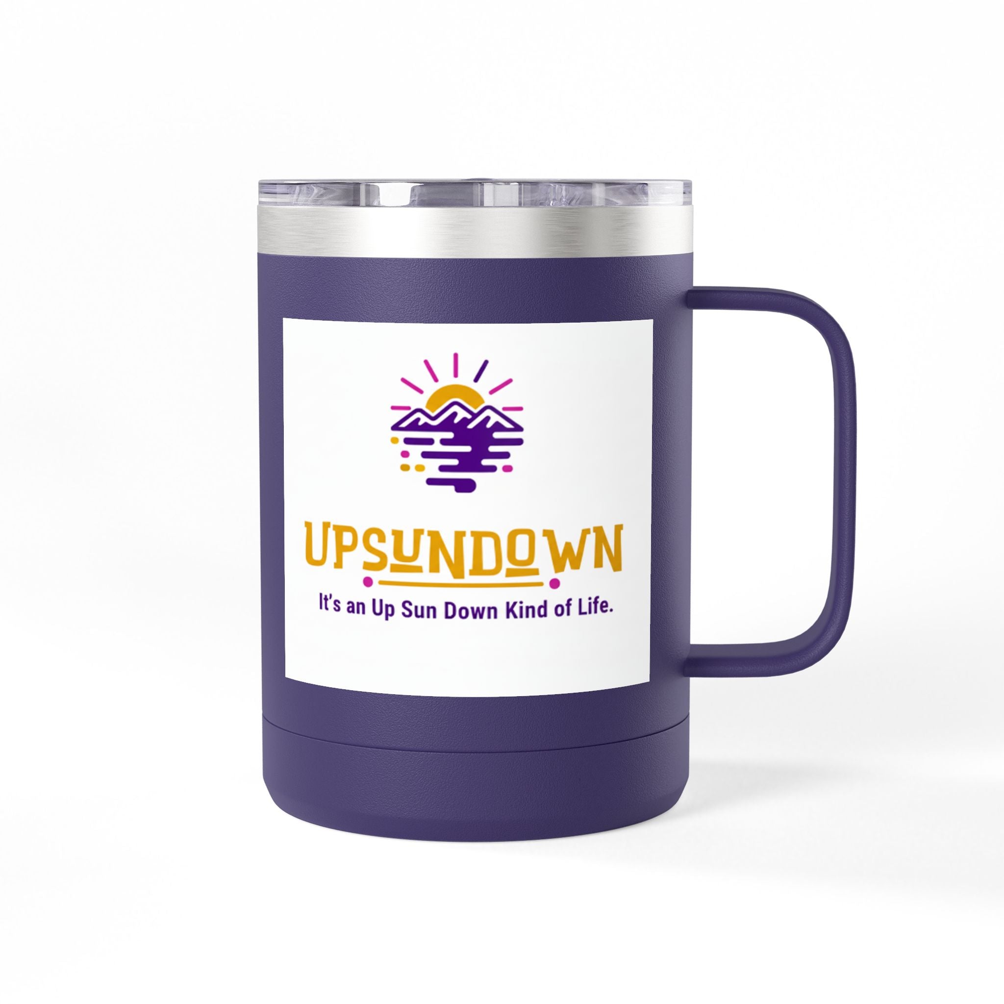 Inspirational Mug Tumbler, 15oz "It's an Up Sun Down Kind of life"