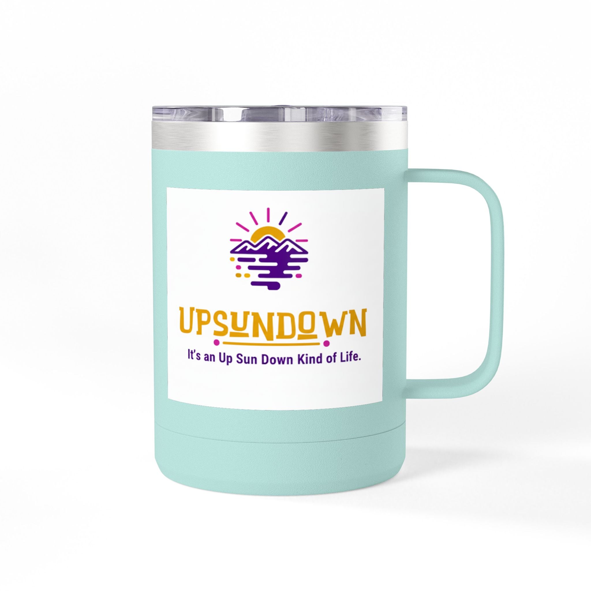 Inspirational Mug Tumbler, 15oz "It's an Up Sun Down Kind of life"
