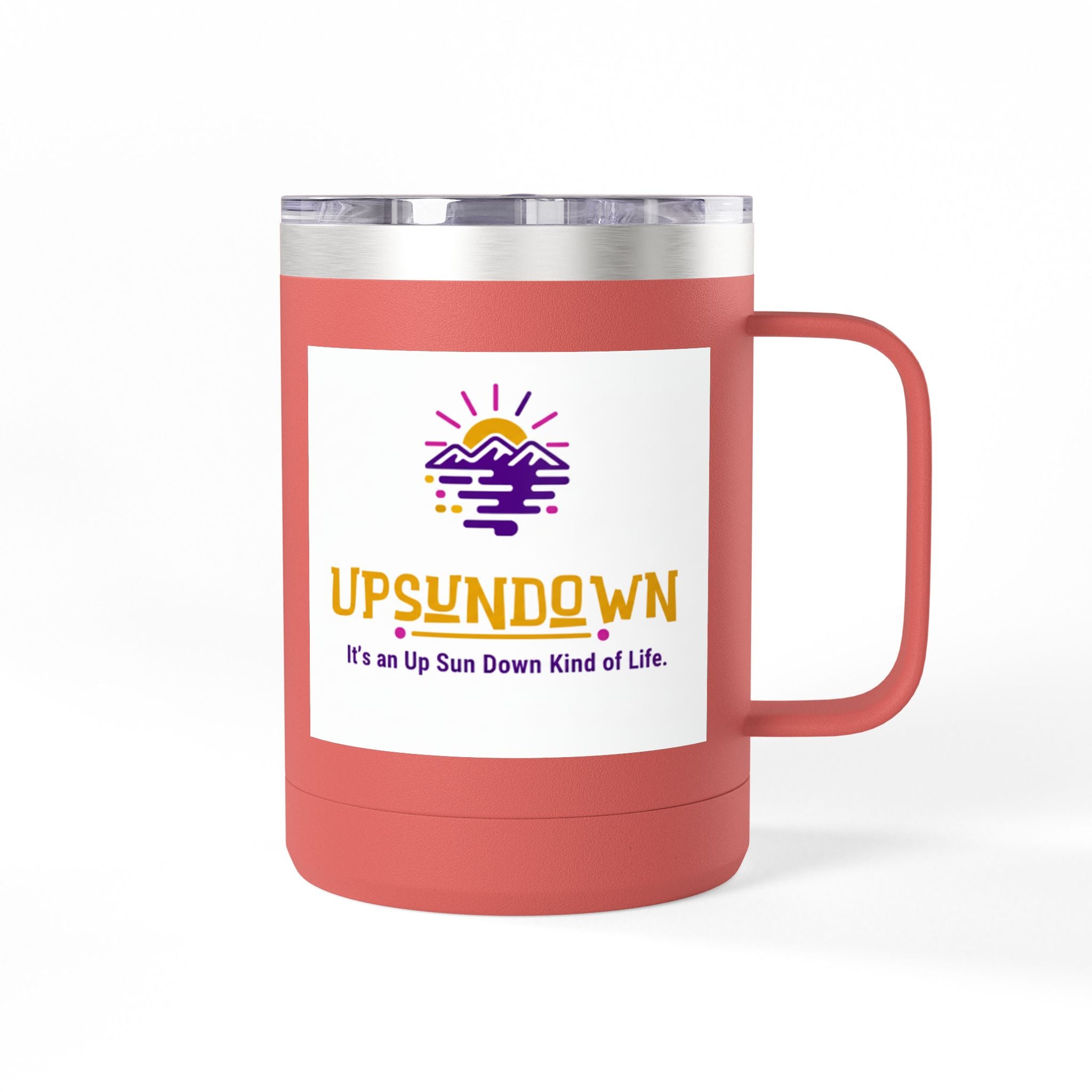 Inspirational Mug Tumbler, 15oz "It's an Up Sun Down Kind of life"