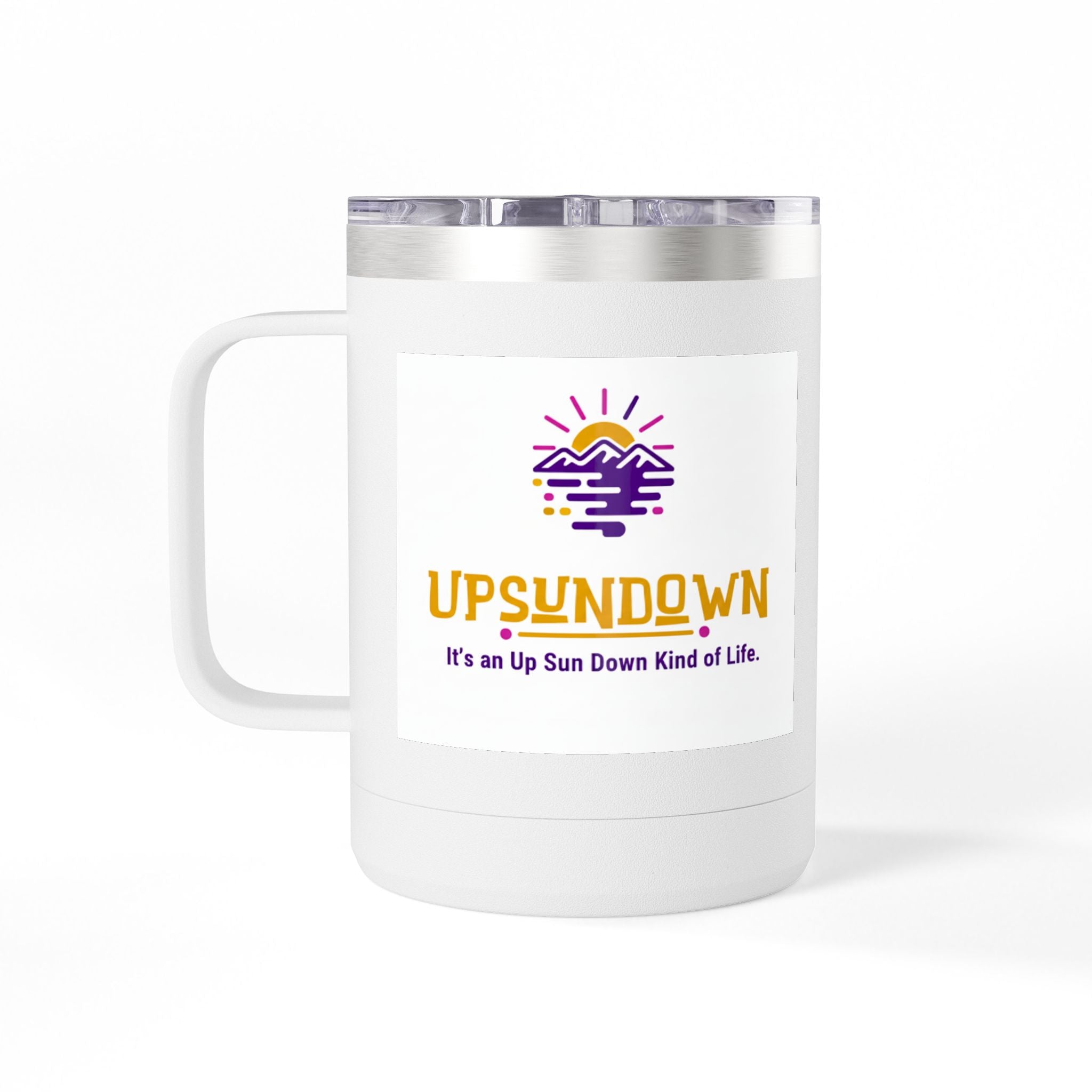 Inspirational Mug Tumbler, 15oz "It's an Up Sun Down Kind of life"