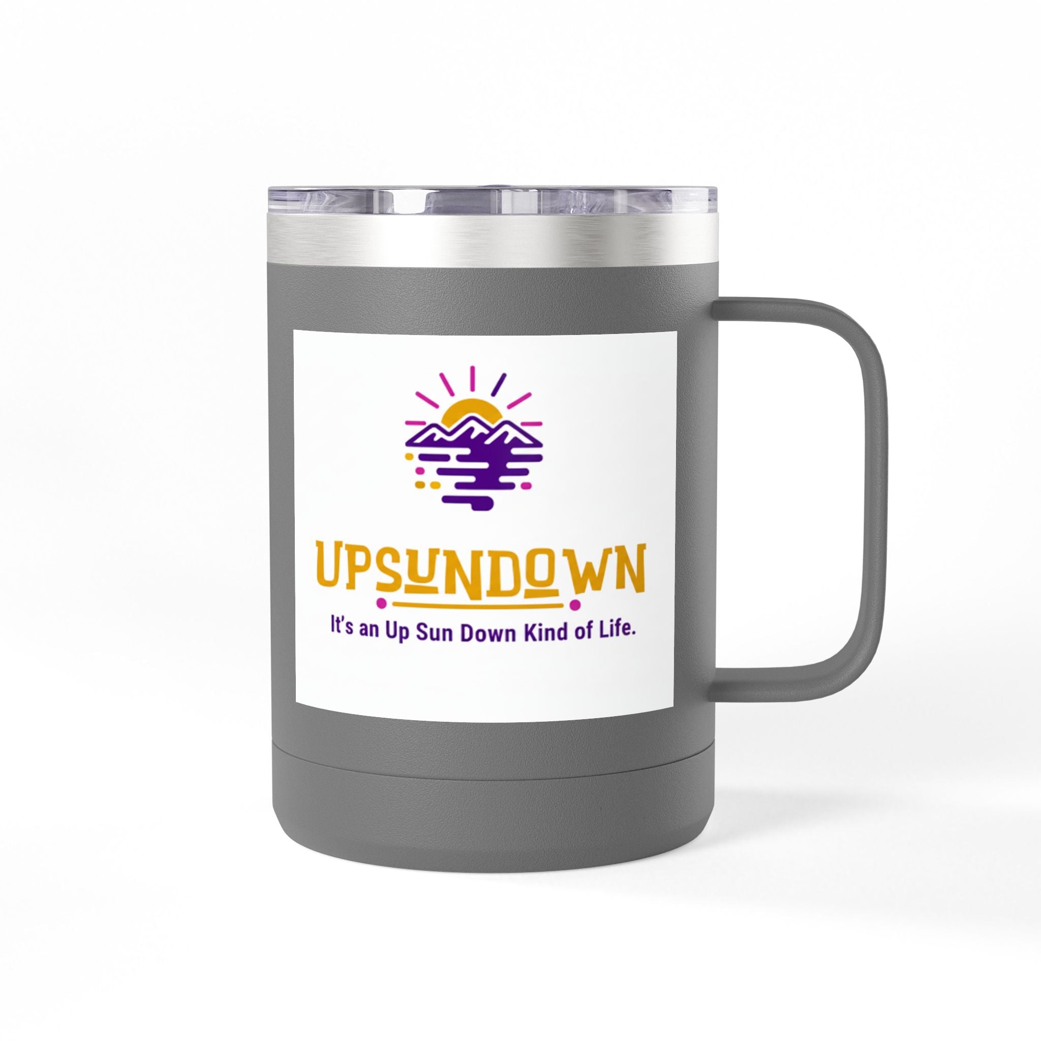 Inspirational Mug Tumbler, 15oz "It's an Up Sun Down Kind of life"