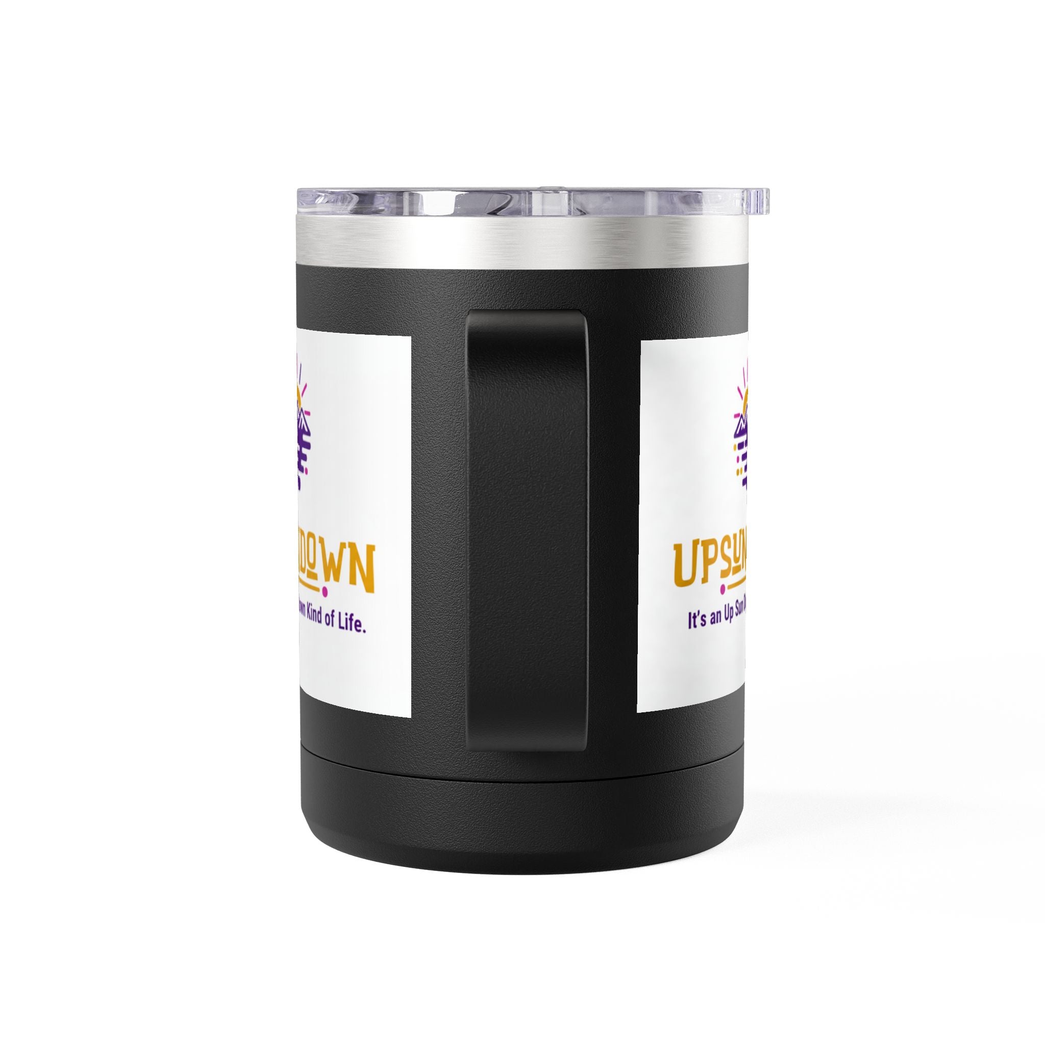 Inspirational Mug Tumbler, 15oz "It's an Up Sun Down Kind of life"