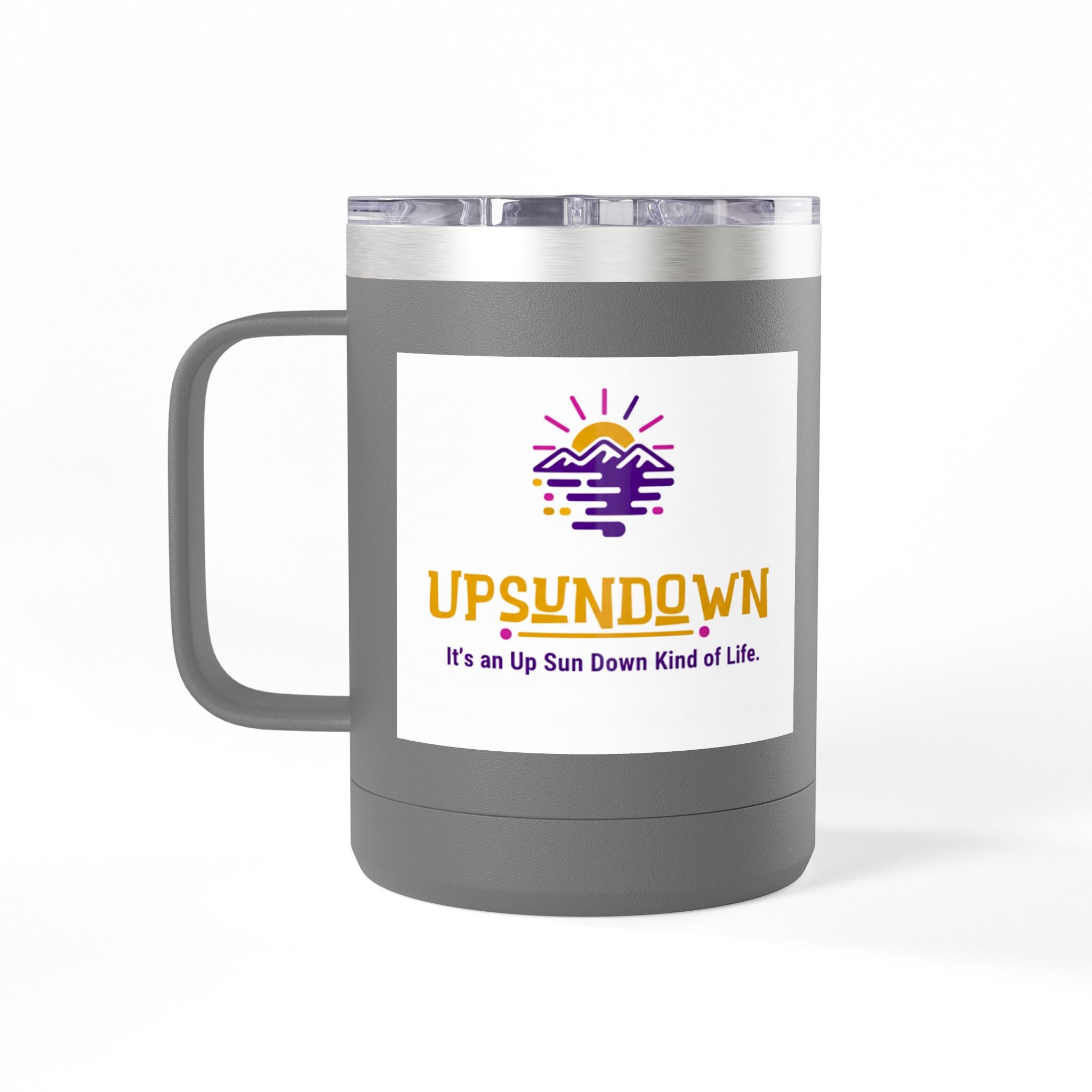 Inspirational Mug Tumbler, 15oz "It's an Up Sun Down Kind of life"