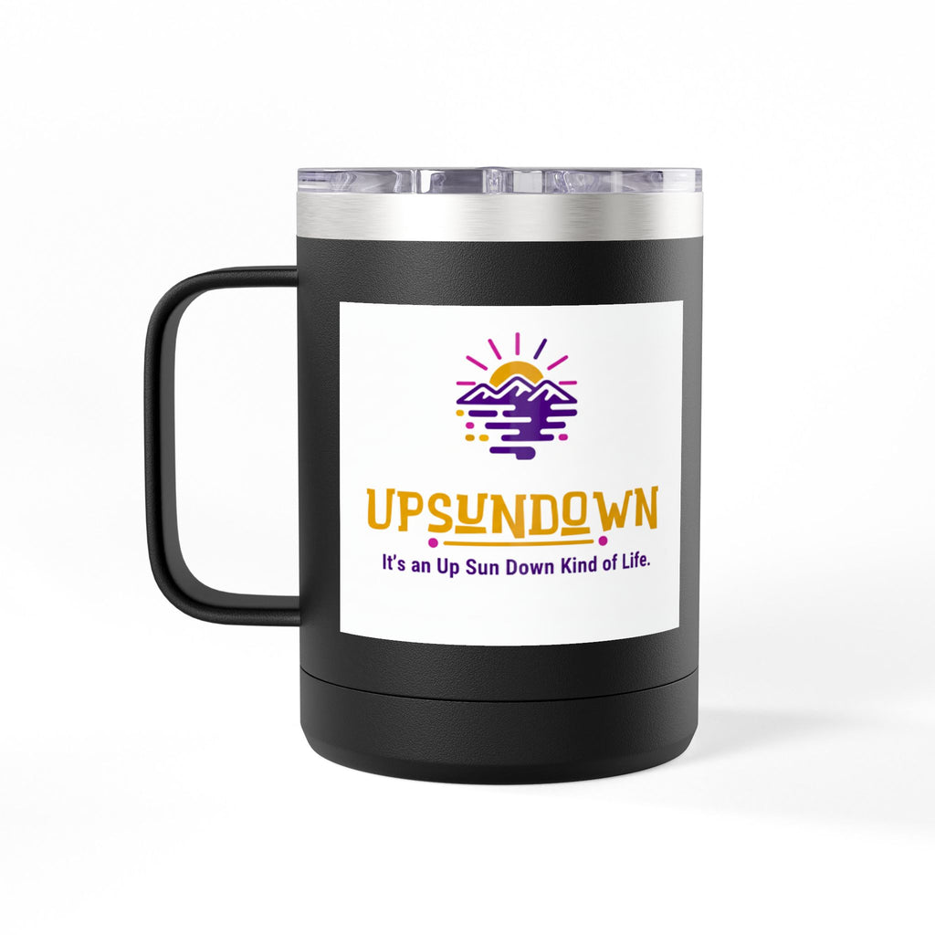 Inspirational Mug Tumbler, 15oz "It's an Up Sun Down Kind of life"