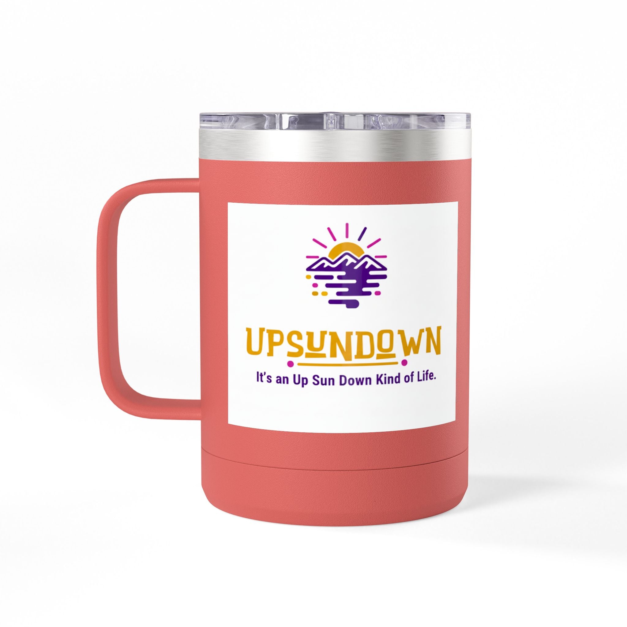 Inspirational Mug Tumbler, 15oz "It's an Up Sun Down Kind of life"