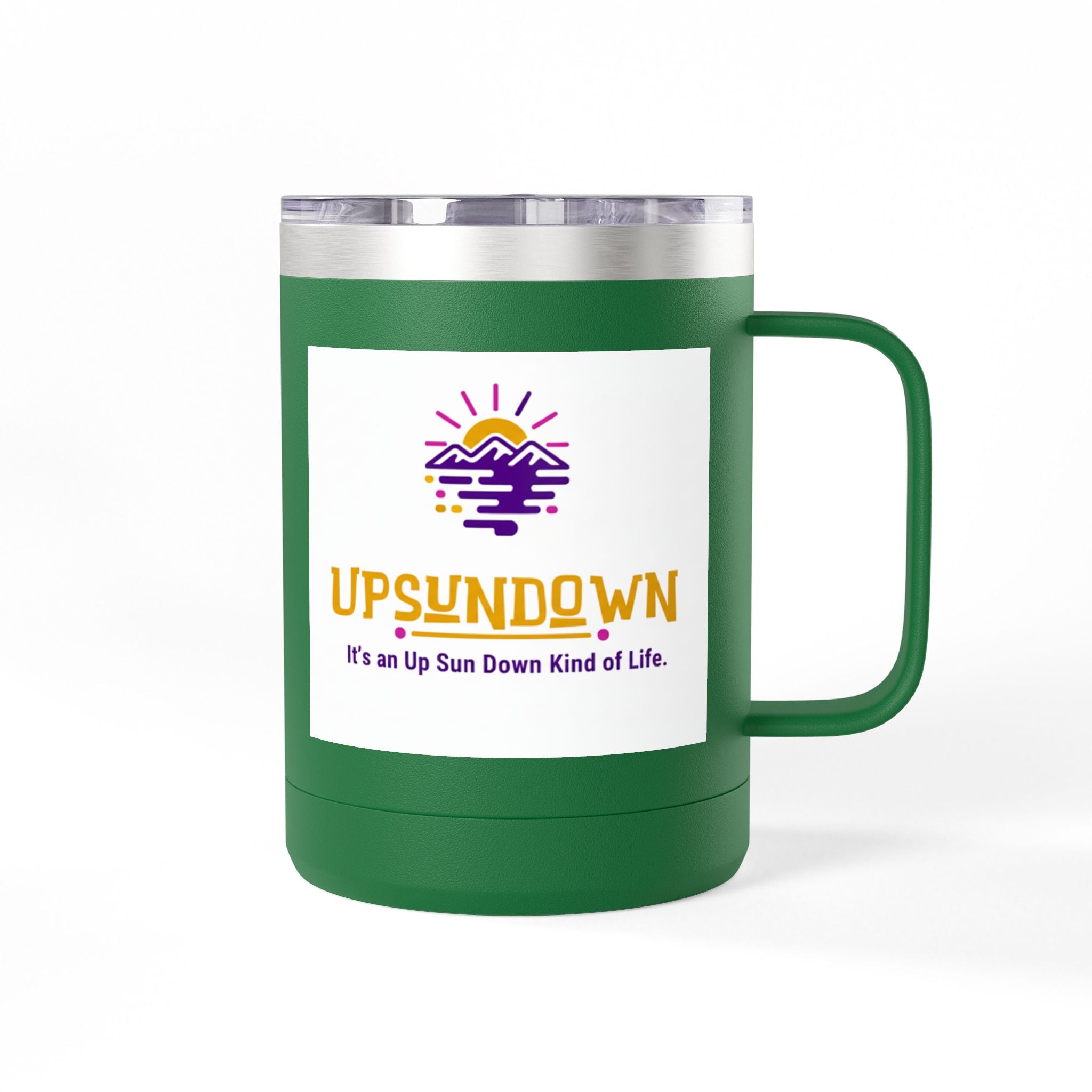 Inspirational Mug Tumbler, 15oz "It's an Up Sun Down Kind of life"