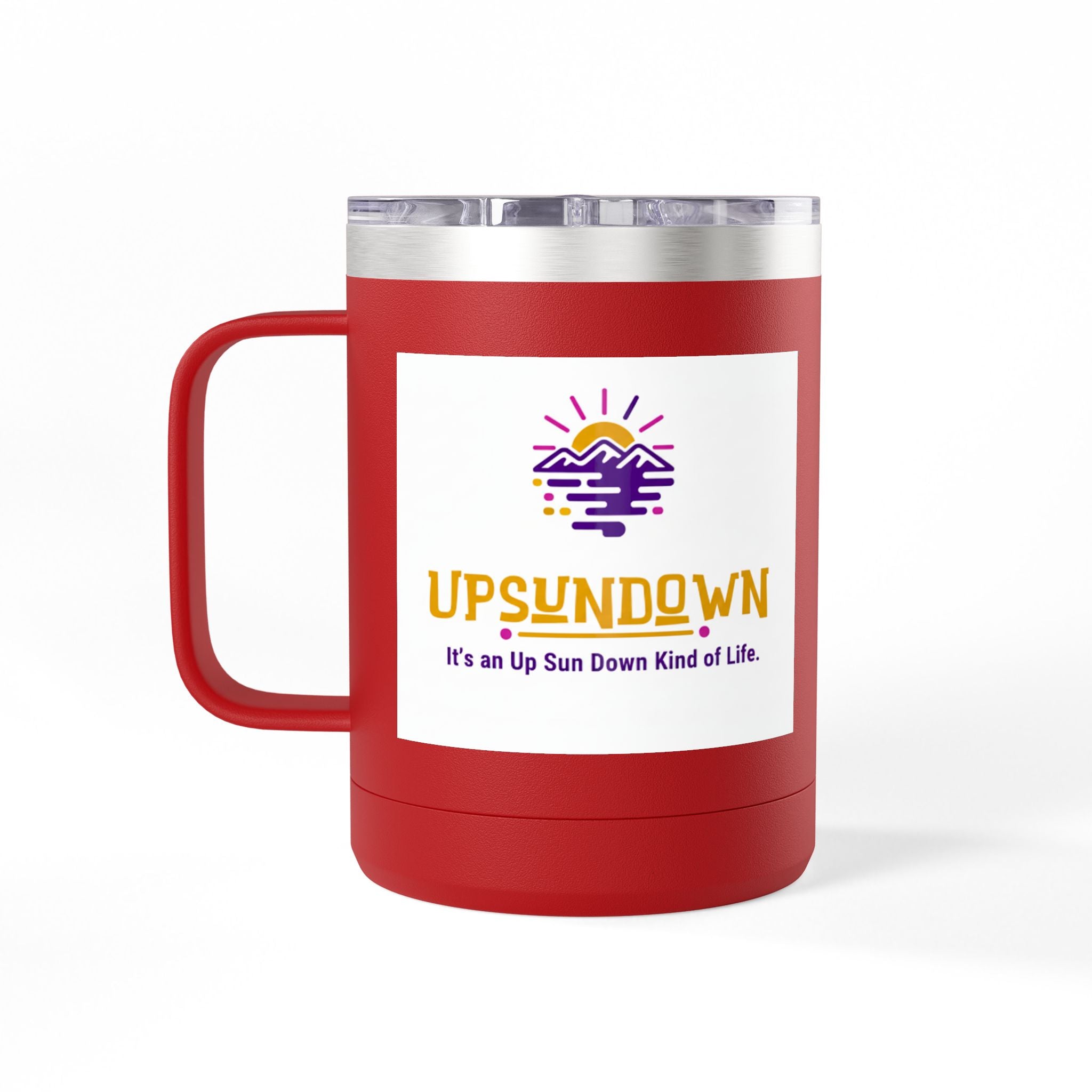 Inspirational Mug Tumbler, 15oz "It's an Up Sun Down Kind of life"