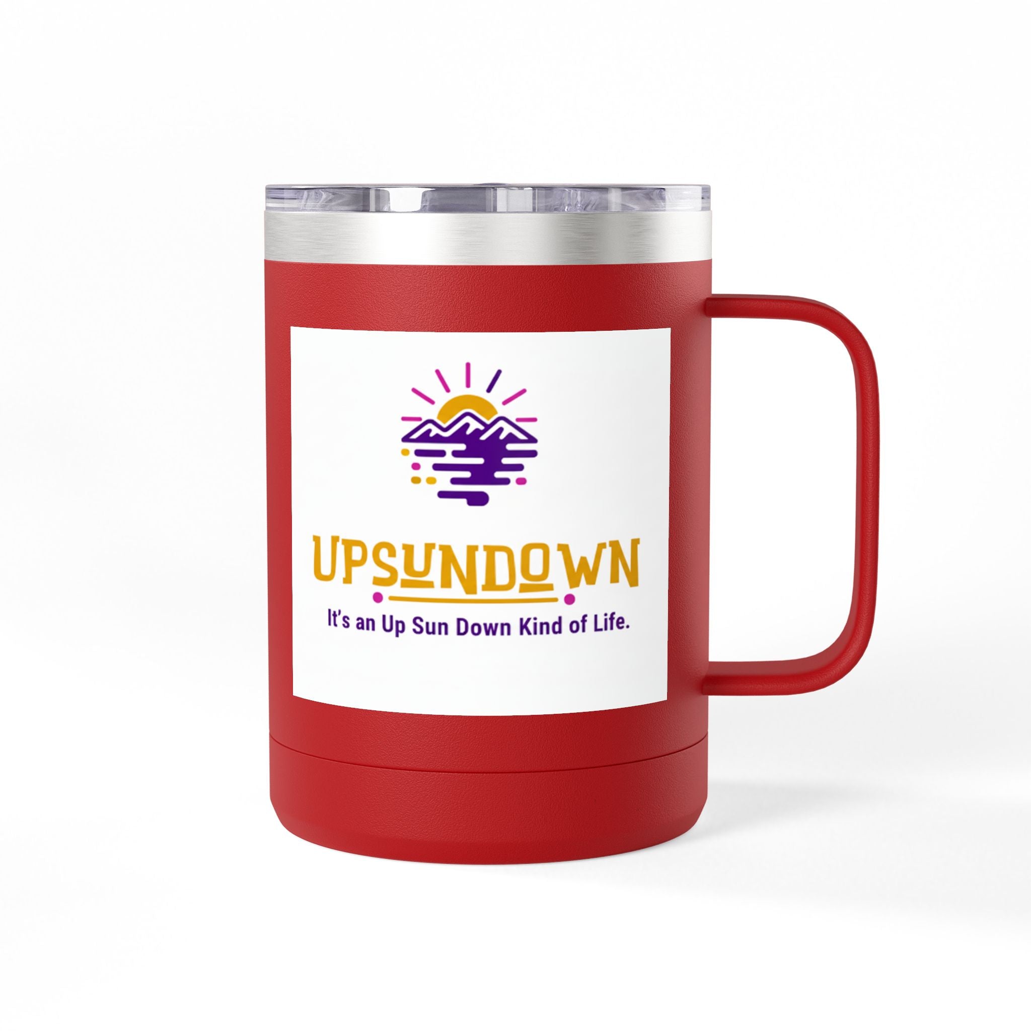 Inspirational Mug Tumbler, 15oz "It's an Up Sun Down Kind of life"