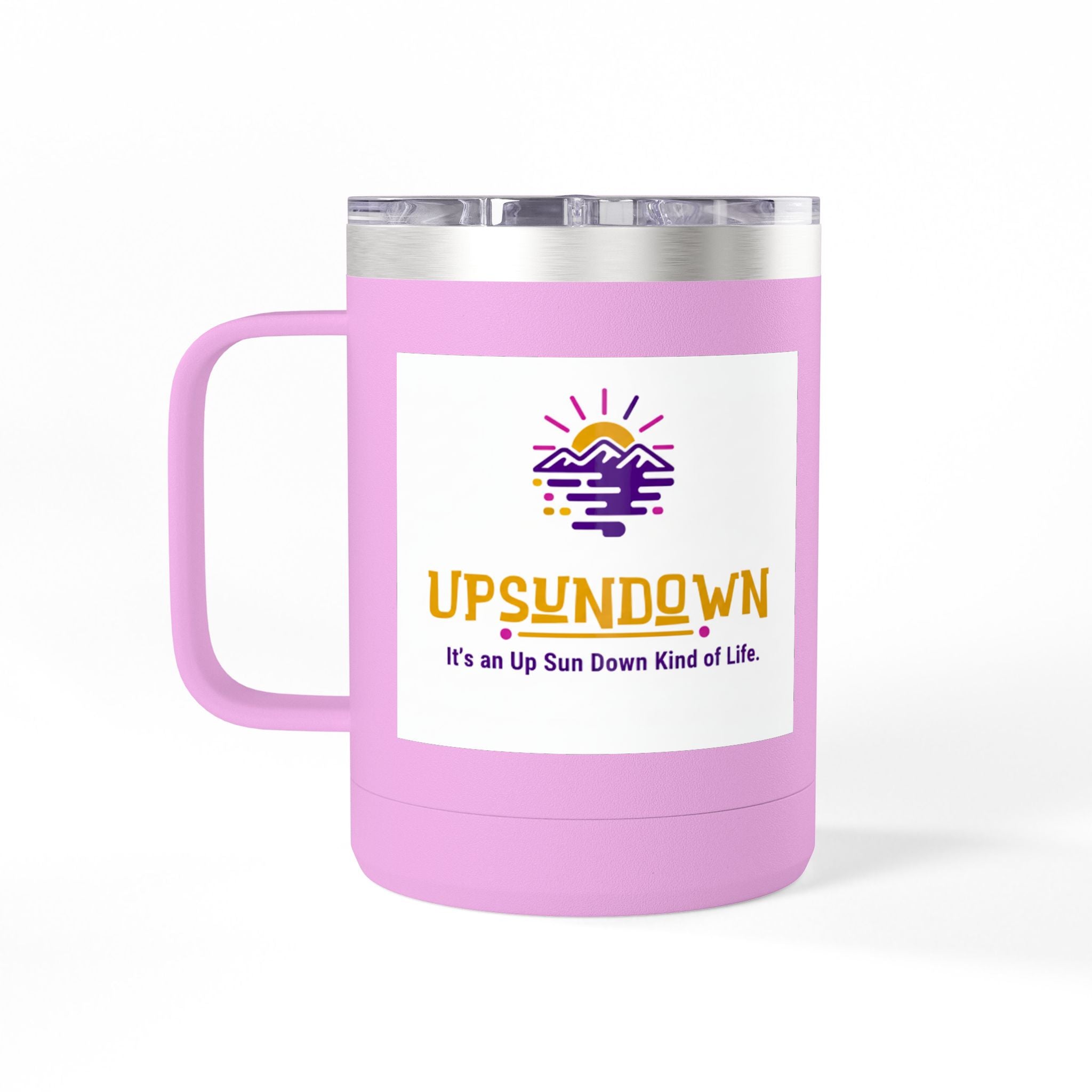 Inspirational Mug Tumbler, 15oz "It's an Up Sun Down Kind of life"