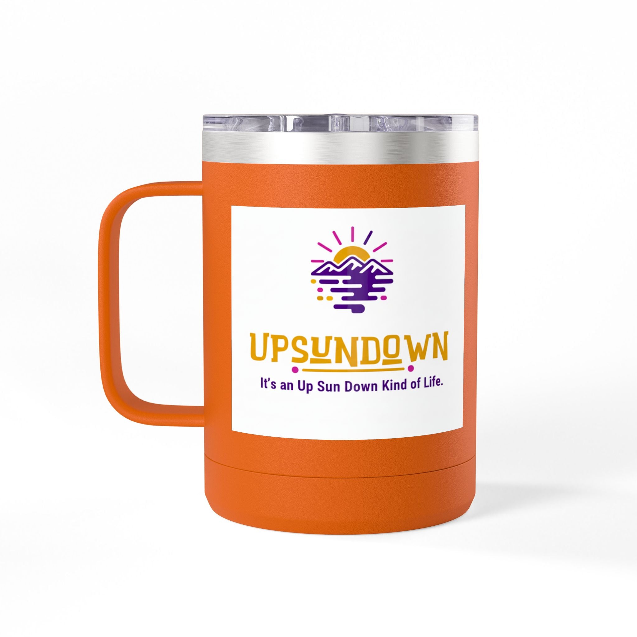 Inspirational Mug Tumbler, 15oz "It's an Up Sun Down Kind of life"