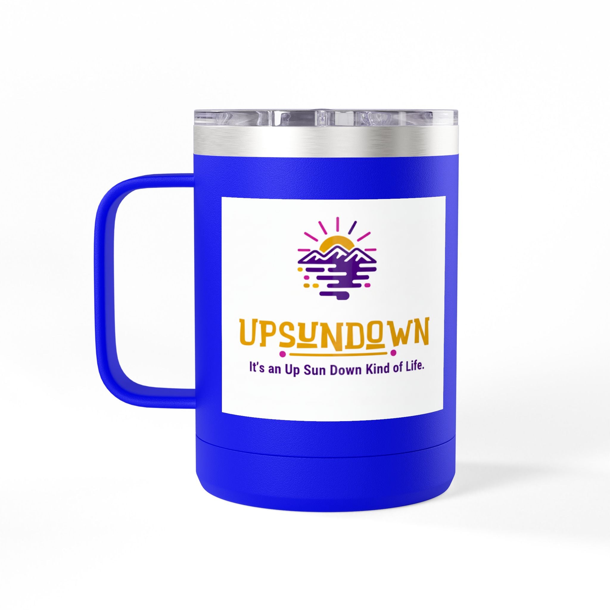 Inspirational Mug Tumbler, 15oz "It's an Up Sun Down Kind of life"