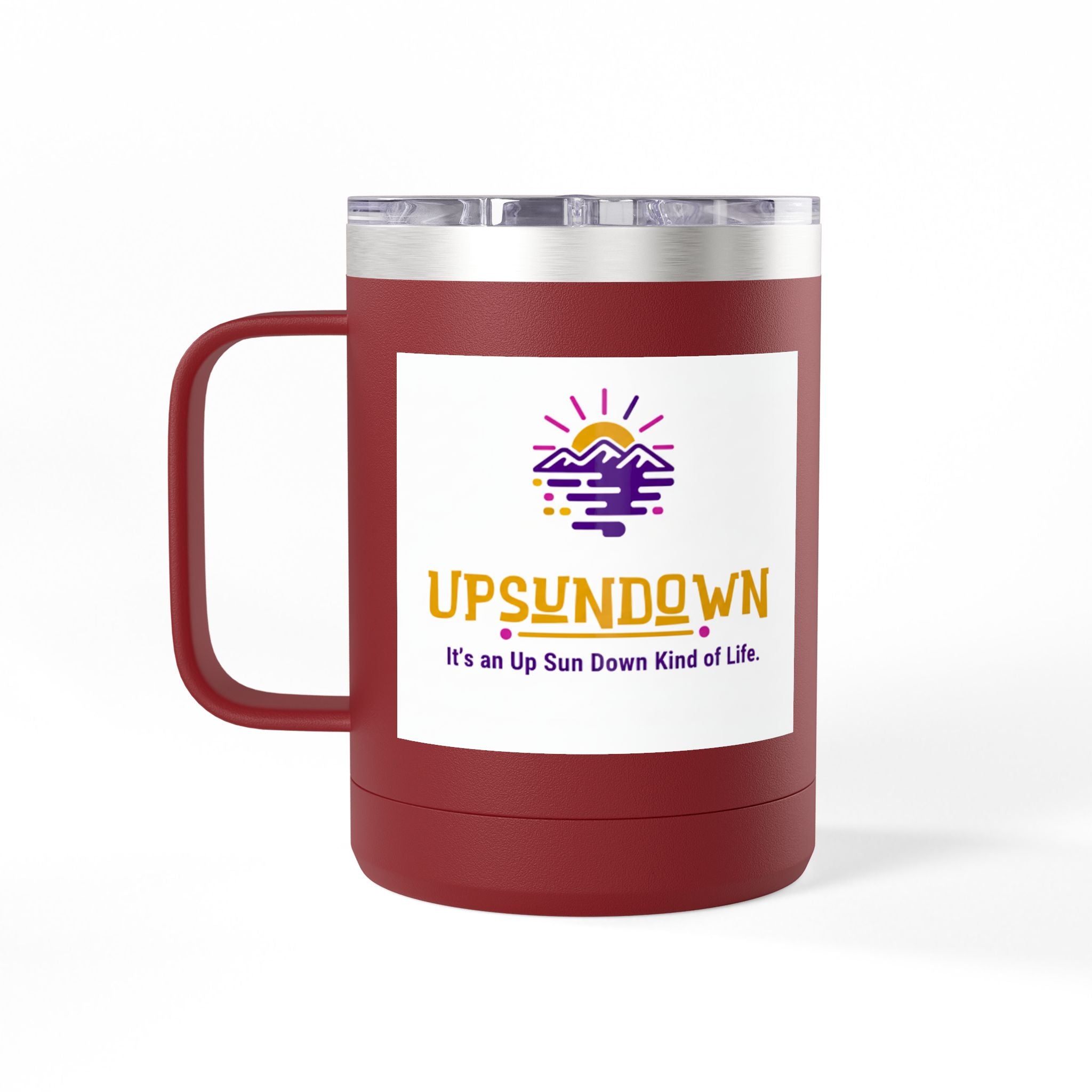 Inspirational Mug Tumbler, 15oz "It's an Up Sun Down Kind of life"